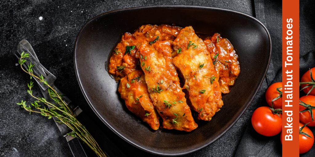 Baked Halibut Tomatoes
