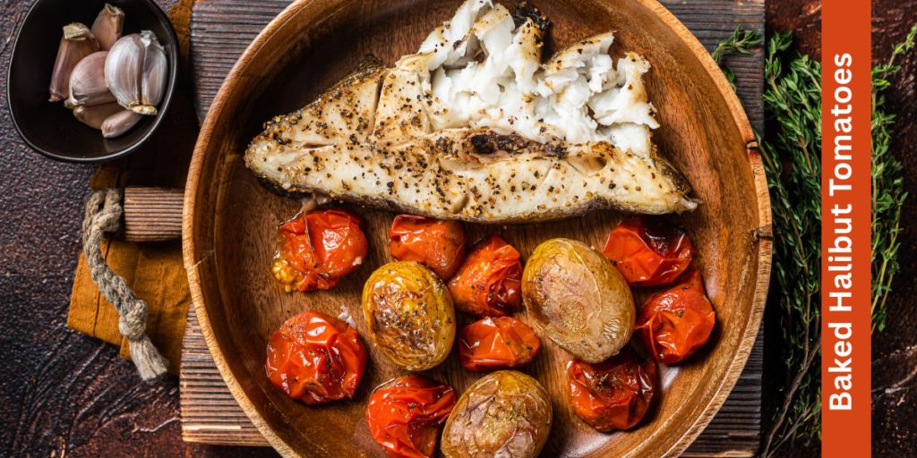 Baked Halibut Tomatoes