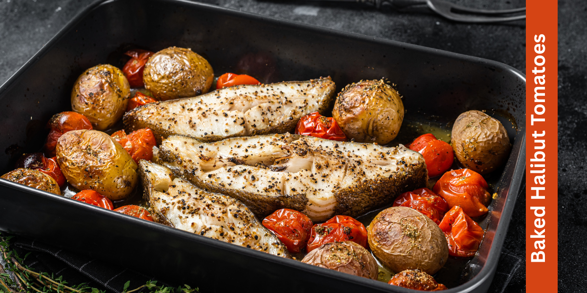 Baked Halibut Tomatoes