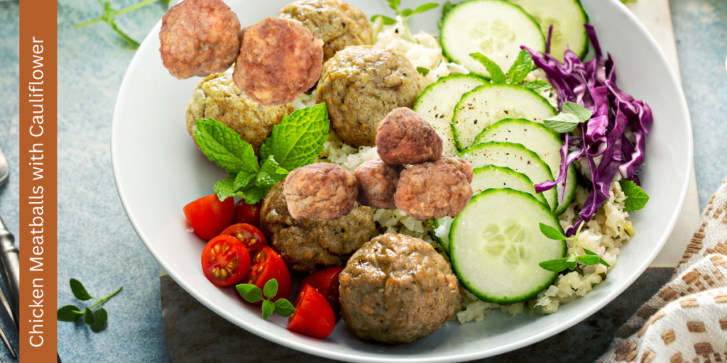 Chicken Meatballs with Cauliflower rice 