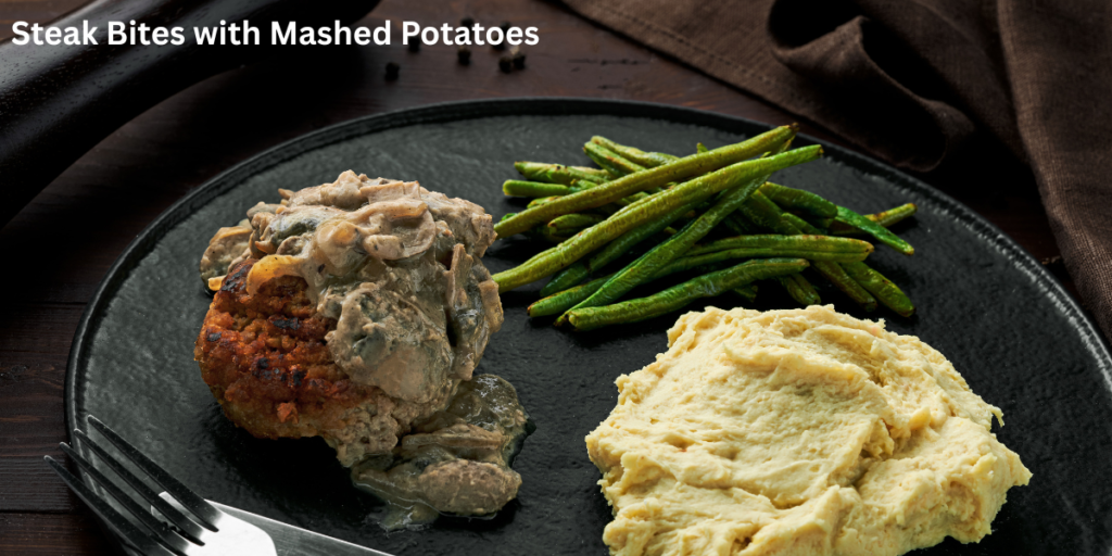 Steak Bites with Mashed Potatoes
