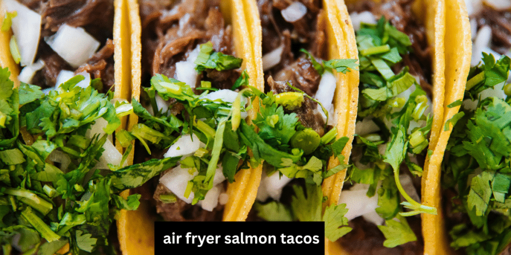 air fryer salmon tacos